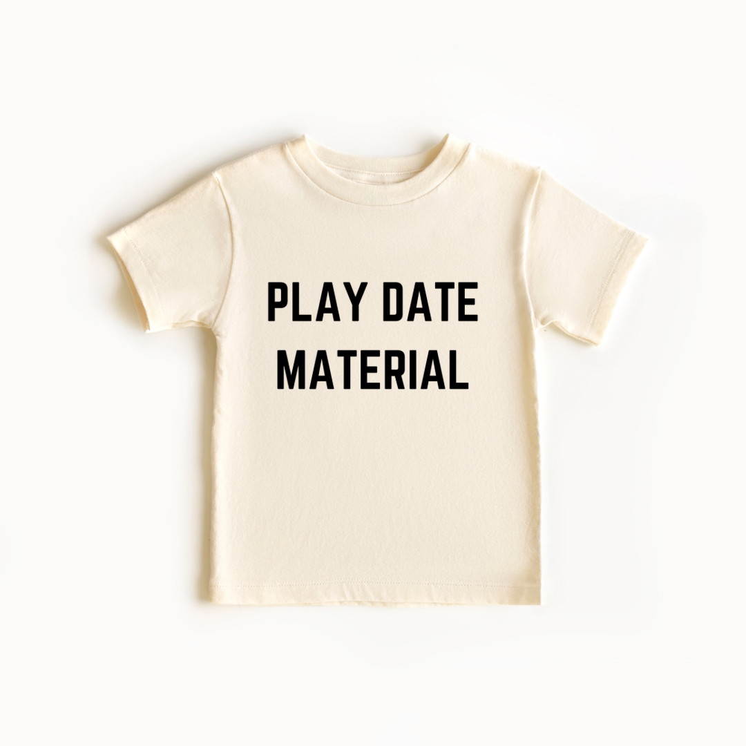 Play Date Material // Cotton Tee